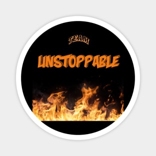 Team unstoppable on fire! Magnet